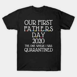 Our first fathers day 2020 T-Shirt